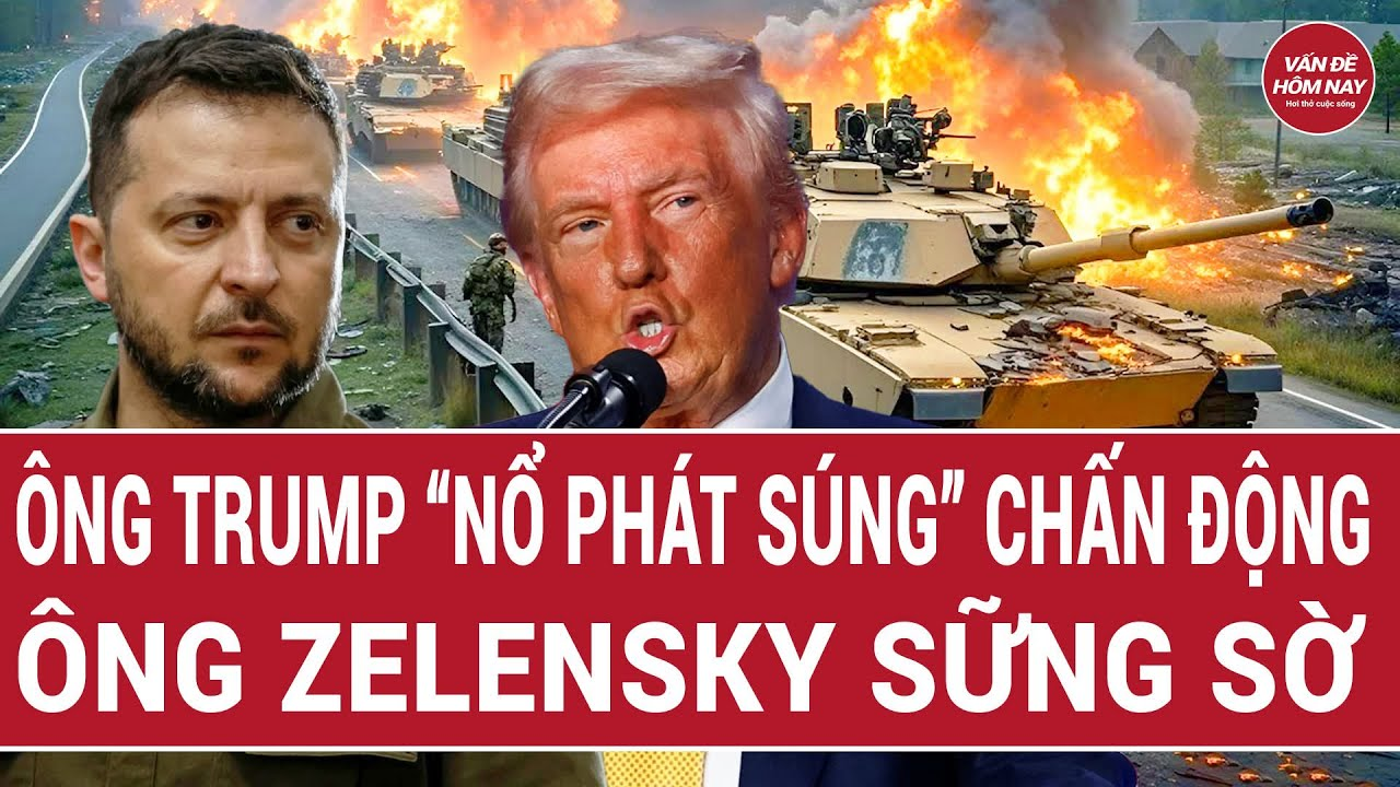 Tin thế giới: Ông Trump “nổ phát súng” chấn động; Ông Zelensky sững sờ