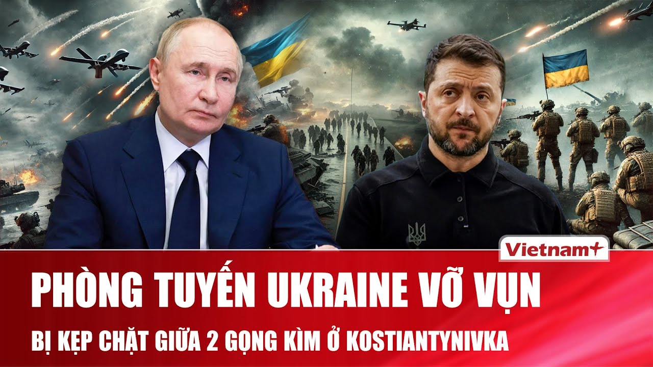 Thời sự Quốc tế sáng 10/2: Nga siết chặt gọng kìm ở Kostiantynivka, phòng thủ Ukraine vỡ vụn