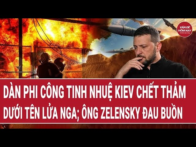 Tin thế giới: Dàn phi công tinh nhuệ Ukraine chết thảm dưới tên lửa Nga; ông Zelensky lặng người
