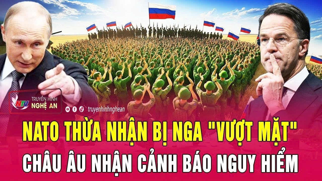 Thời sự quốc tế 12/2: NATO thừa nhận bị Nga “vượt mặt”; Châu Âu nhận cảnh báo nguy hiểm