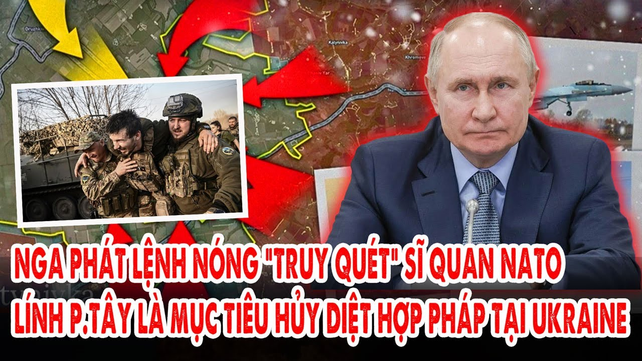 Nga phát lệnh nóng “truy quét” sĩ quan NATO: Lính p.Tây là mục tiêu hủy diệt hợp pháp tại Ukraine