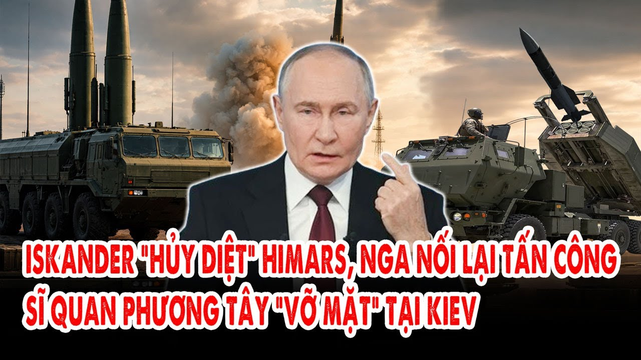 Iskander “hủy diệt” HIMARS, Nga nối lại tấn công: Sĩ quan phương Tây “vỡ mặt” tại Kiev