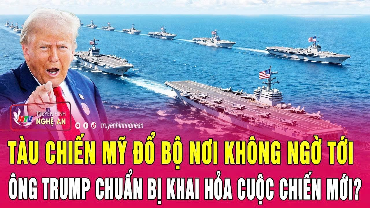 Thời sự quốc tế 5/2:Tàu chiến Mỹ đổ bộ nơi không ngờ tới,ông Trump chuẩn bị khai hỏa cuộc chiến mới?