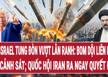 Mỹ – Israel tung đòn vượt lằn ranh: Bom dội liên hoàn vào cảnh sát; Quốc hội Iran duyệt kế nóng