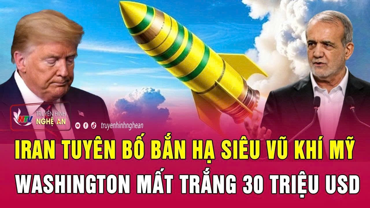 Nóng: Iran tuyên bố bắn hạ siêu vũ khí Mỹ, Washington mất trắng 30 triệu USD